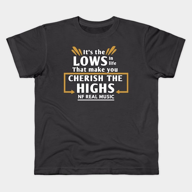 It the lows in life that make you Cherish the highs NF quote Kids T-Shirt by Lottz_Design 